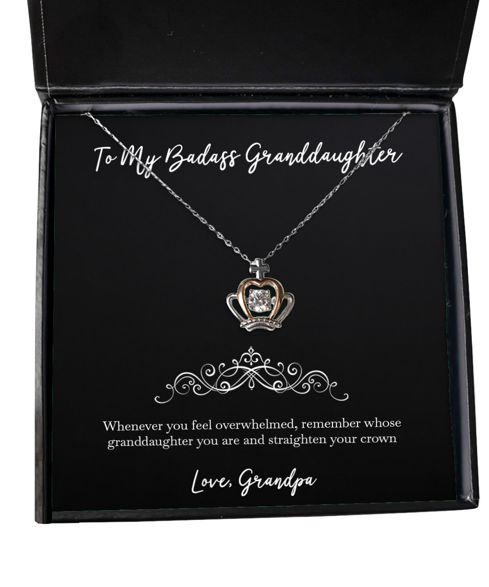 To My Badass Granddaughter Gifts, Whenever You Feel Overwhelmed, Crown Pendant Necklace For Women, Birthday Jewelry Gifts From Grandpa