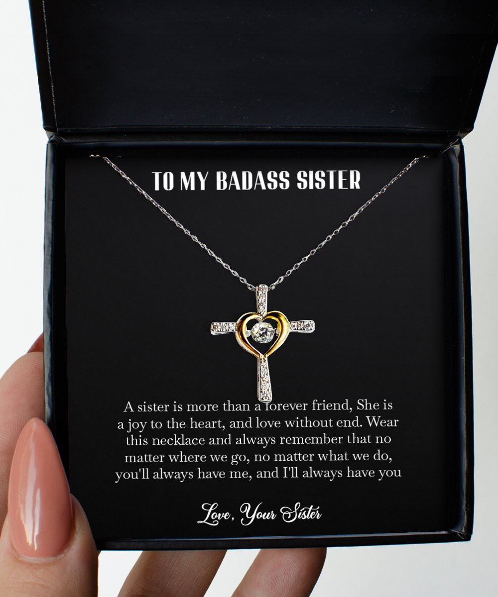 To My Badass Sister Gifts, A Sister Is More Than A Forever Friend, Cross Dancing Necklace For Women, Birthday Jewelry Gifts From Sister