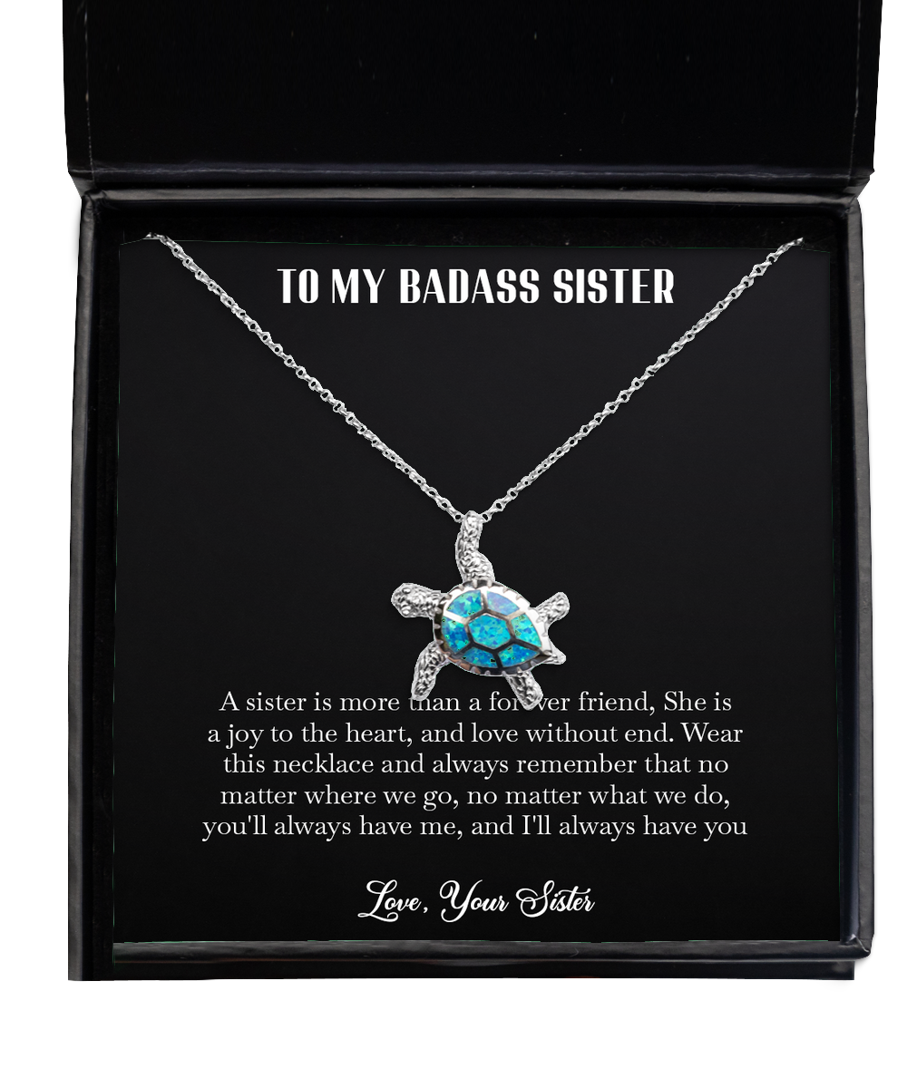 To My Badass Sister Gifts, A Sister Is More Than A Forever Friend, Opal Turtle Necklace For Women, Birthday Jewelry Gifts From Sister