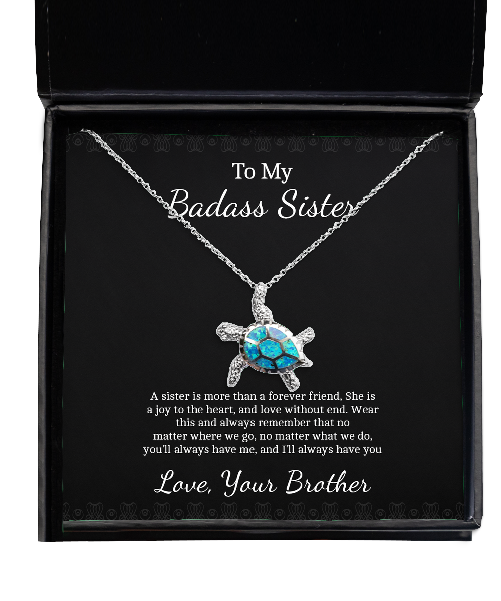 To My Badass Sister Gifts, A Sister Is More Than A Forever Friend, Opal Turtle Necklace For Women, Birthday Jewelry Gifts From Brother