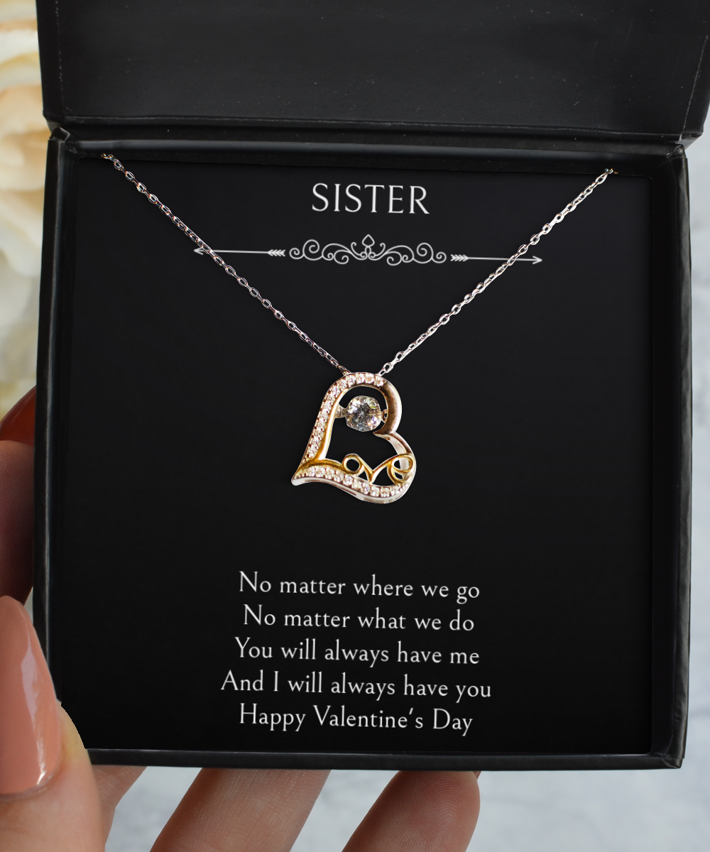 To My Sister Gifts, You Will Always Have Me, Love Dancing Necklace For Women, Valentines Day Jewelry Gifts From Sister