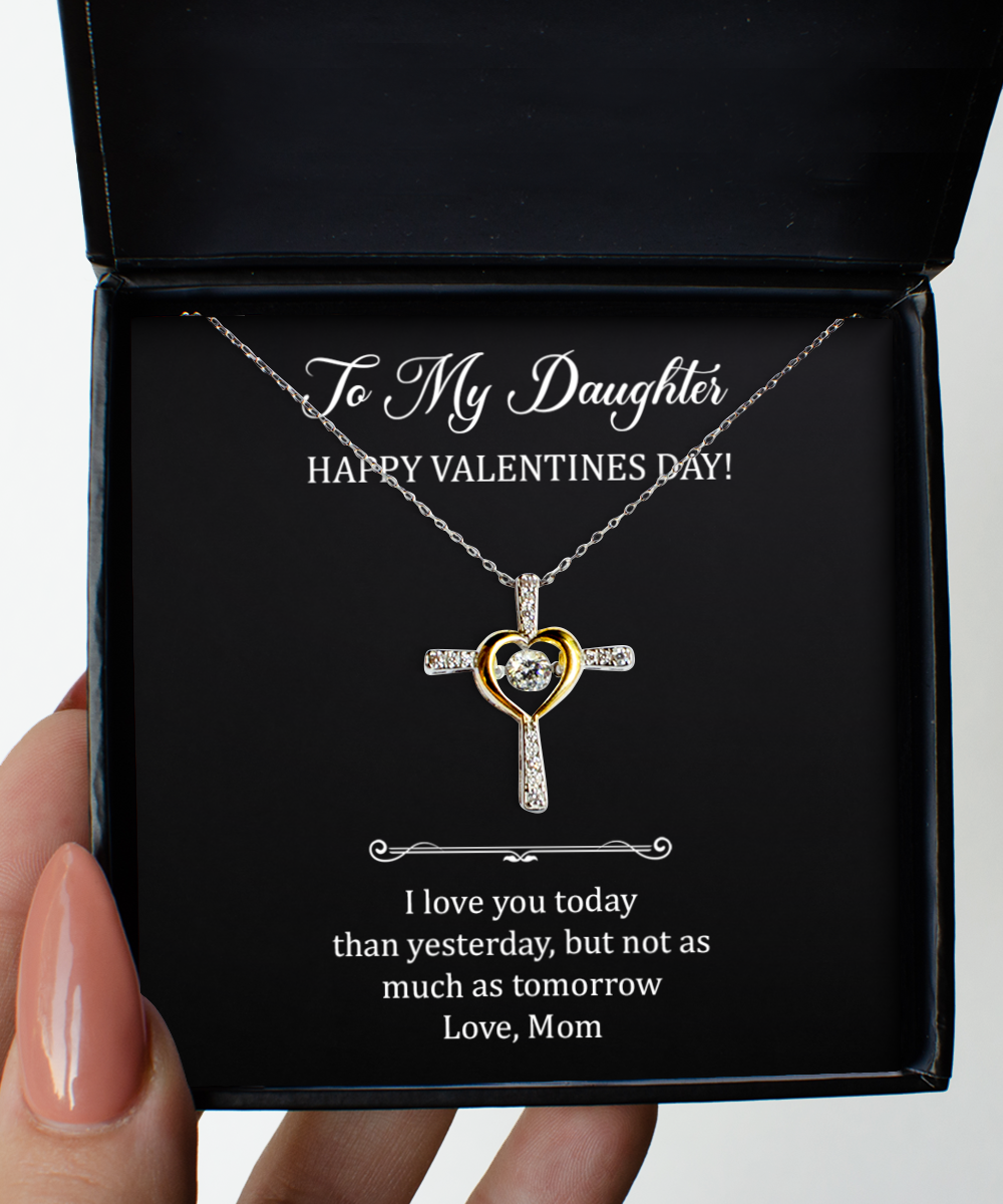 To My Daughter Gifts, I Love You Today, Cross Dancing Necklace For Women, Valentines Day Jewelry Gifts From Mom