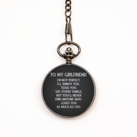 Load image into Gallery viewer, To My Girlfriend Black Pocket Watch, I&#39;M Not Perfect, Birthday Gifts For Girlfriend From Boyfriend, Valentines Gifts For Women
