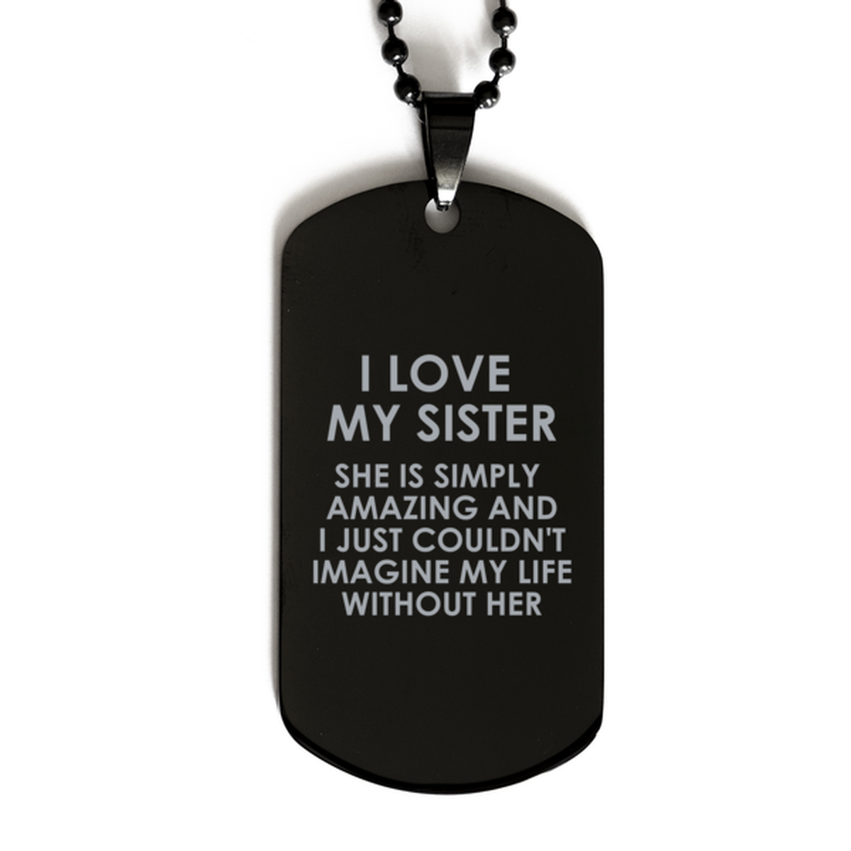 To My Sister  Black Dog Tag, She Is Simply And Amazing, Birthday Gifts For Sister  From Sister , Valentines Gifts For Women