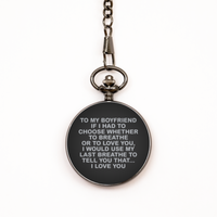 Load image into Gallery viewer, To My Boyfriend Black Pocket Watch, To Love You, Valentines  Gifts For Boyfriend From Girlfriend, Birthday Gifts For Men
