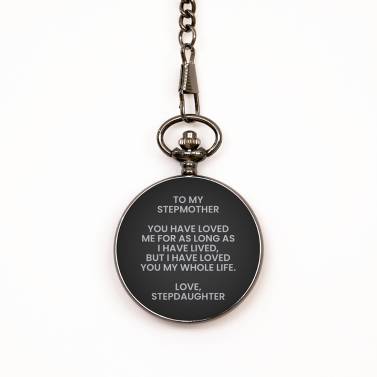 To My Stepmother   Black Pocket Watch, Loved You My Whole Life, Valentines Gifts For Stepmother From Stepdaughter, Birthday Gifts For Women