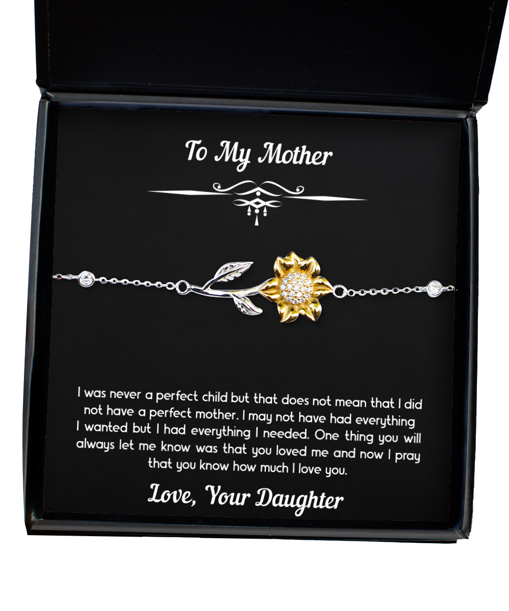 To My Mother Gifts, I Was Not A Perfect Child, Sunflower Bracelet For Women, Birthday Mothers Day Present From Daughter