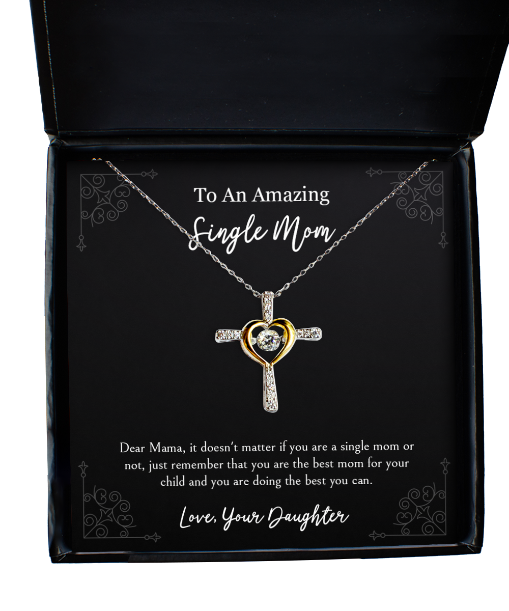 To My Single Mom Gifts, You Are Best Mom, Cross Dancing Necklace For Women, Birthday Mothers Day Present From Daughter