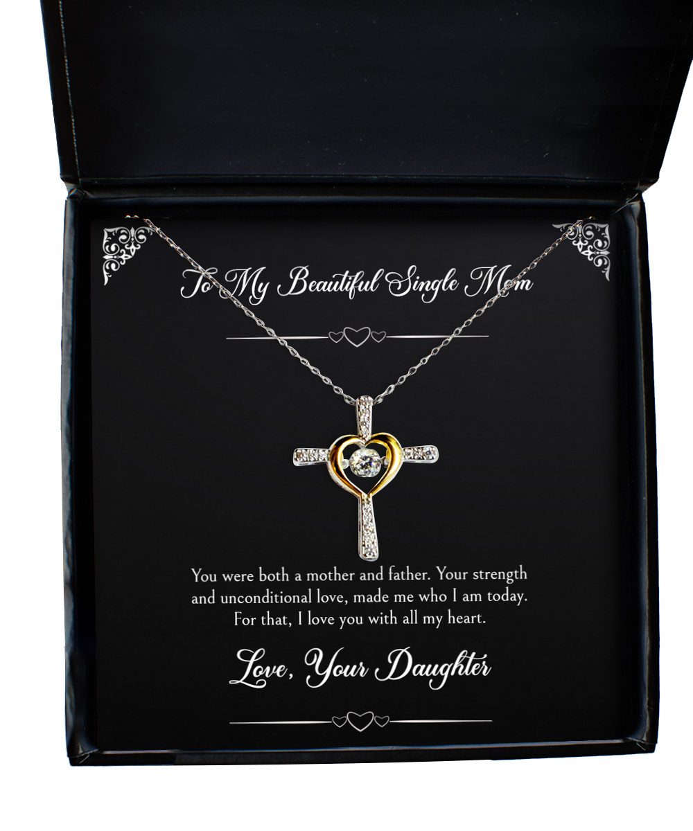To My Single Mom Gifts, I Love You With All My Heart, Cross Dancing Necklace For Women, Birthday Mothers Day Present From Daughter