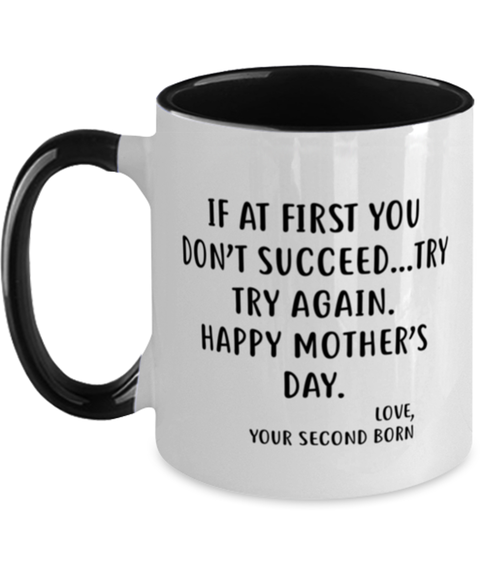 Funny Mother's Day Two Tone Coffee Mug For Mom From The Second Born - If at first you don't succeed...try, try again, Best Gifts From Daughter Son