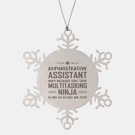Admin Assistant For Women Men - Administrative Professionals Day Snowflake Ornament - Administrator Full Time Multitasking Ninja - Christmas Present For Men Women Coworker Boss