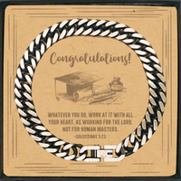 Load image into Gallery viewer, Religious Graduation Cards, Whatever you do, work at it with all your heart, Bible Verse Cuban Link Chain Bracelet, Christian Graduation Gifts
