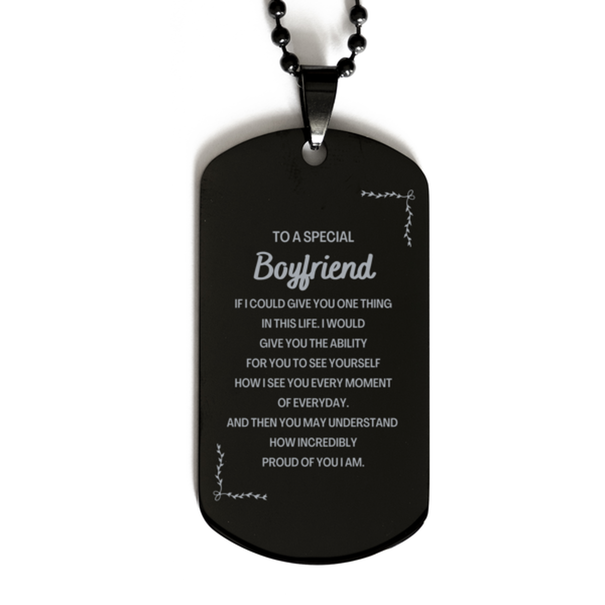 To My Boyfriend Black Dog Tag, Gifts For Boyfriend Engraved, Inspirational Gifts for Christmas Birthday, Epic Gifts for Boyfriend To A Special Boyfriend how incredibly proud of you I am