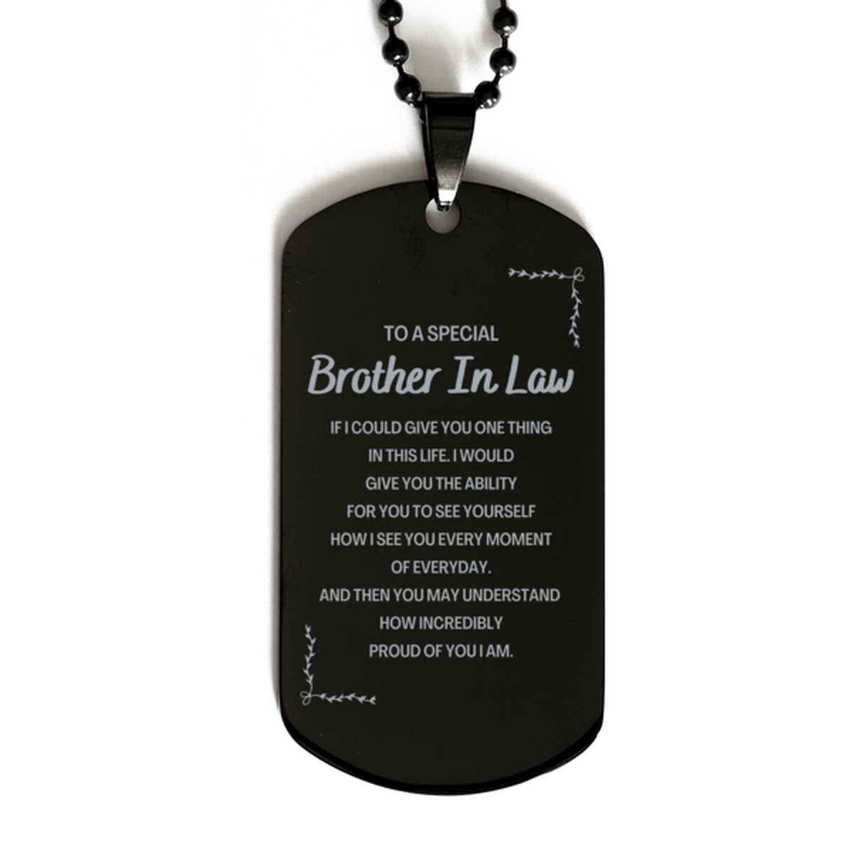 To My Brother In Law Black Dog Tag, Gifts For Brother In Law Engraved, Inspirational Gifts for Christmas Birthday, Epic Gifts for Brother In Law To A Special Brother In Law how incredibly proud of you I am