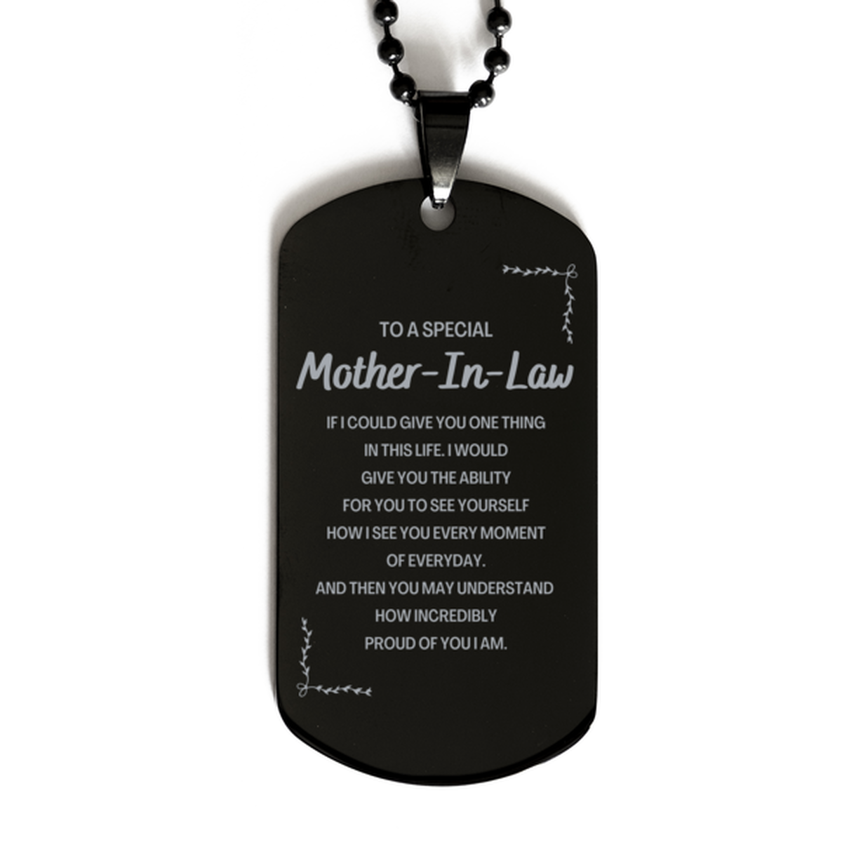 To My Mother-In-Law Black Dog Tag, Gifts For Mother-In-Law Engraved, Inspirational Gifts for Christmas Birthday, Epic Gifts for Mother-In-Law To A Special Mother-In-Law how incredibly proud of you I am