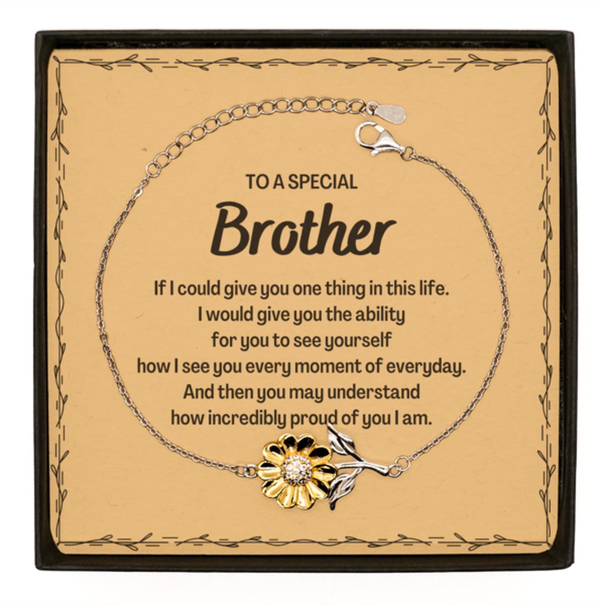 To My Brother Sunflower Bracelet, Gifts For Brother Message Card, Inspirational Gifts for Christmas Birthday, Epic Gifts for Brother To A Special Brother how incredibly proud of you I am