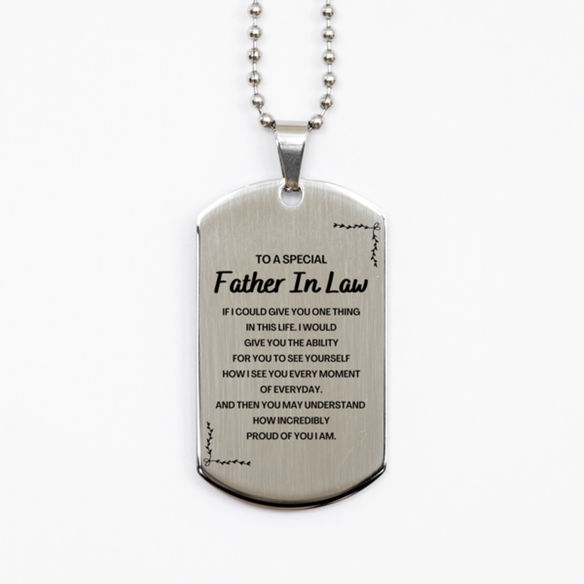 To My Father In Law Silver Dog Tag, Gifts For Father In Law Engraved, Inspirational Gifts for Christmas Birthday, Epic Gifts for Father In Law To A Special Father In Law how incredibly proud of you I am