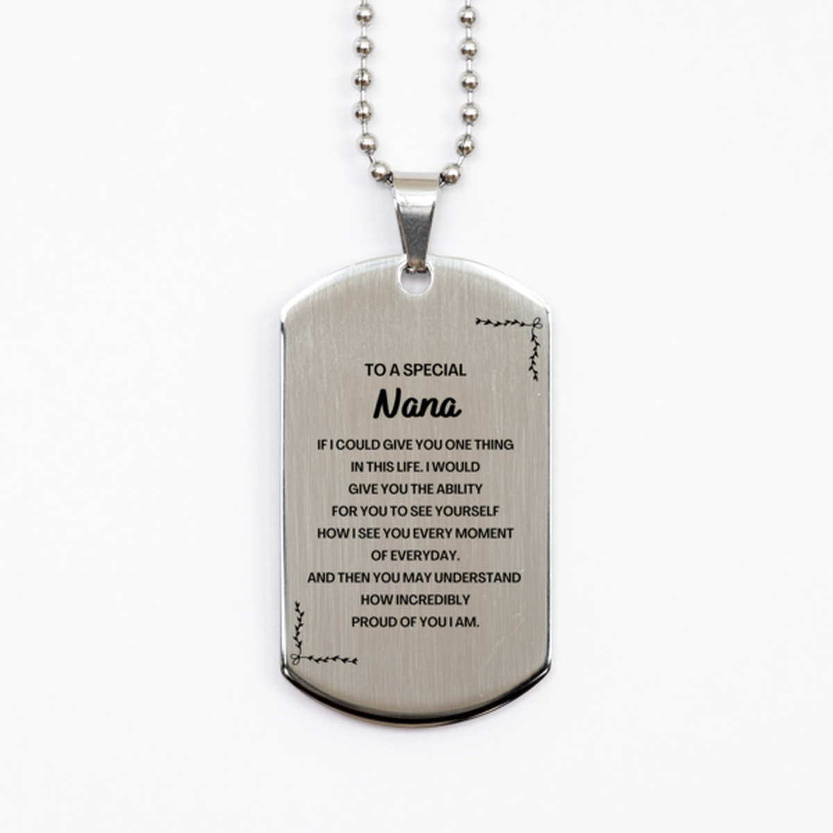 To My Nana Silver Dog Tag, Gifts For Nana Engraved, Inspirational Gifts for Christmas Birthday, Epic Gifts for Nana To A Special Nana how incredibly proud of you I am