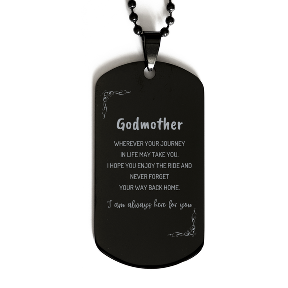Godmother wherever your journey in life may take you, I am always here for you Godmother Black Dog Tag, Awesome Christmas Gifts For Godmother, Godmother Birthday Gifts for Men Women Family Loved One