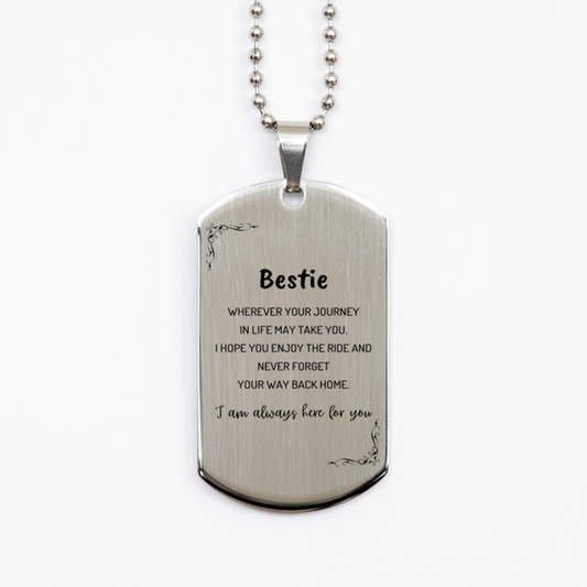 Bestie wherever your journey in life may take you, I am always here for you Bestie Silver Dog Tag, Awesome Christmas Gifts For Bestie, Bestie Birthday Gifts for Men Women Family Loved One