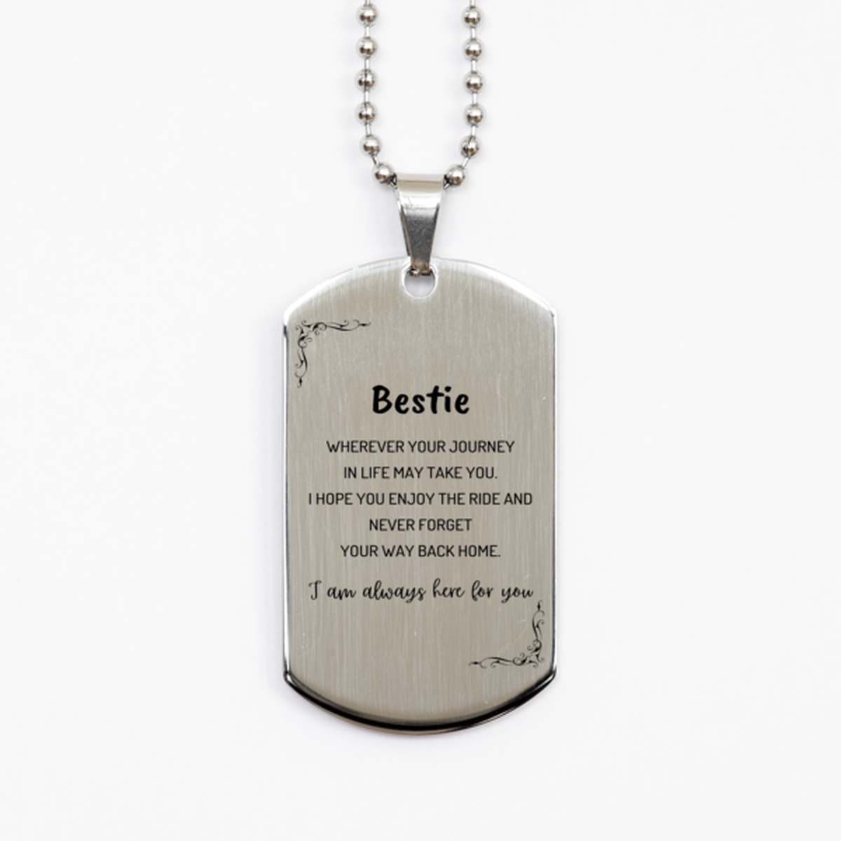 Bestie wherever your journey in life may take you, I am always here for you Bestie Silver Dog Tag, Awesome Christmas Gifts For Bestie, Bestie Birthday Gifts for Men Women Family Loved One