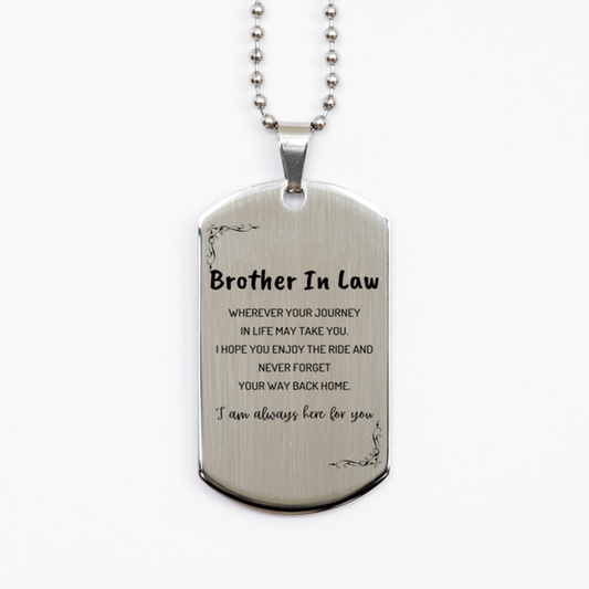 Brother In Law wherever your journey in life may take you, I am always here for you Brother In Law Silver Dog Tag, Awesome Christmas Gifts For Brother In Law, Brother In Law Birthday Gifts for Men Women Family Loved One