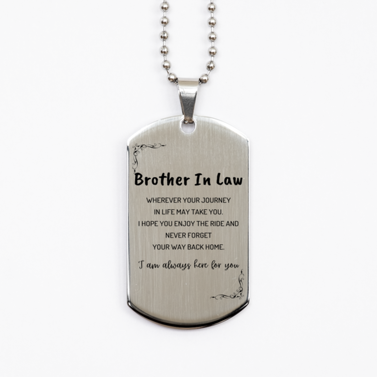 Brother In Law wherever your journey in life may take you, I am always here for you Brother In Law Silver Dog Tag, Awesome Christmas Gifts For Brother In Law, Brother In Law Birthday Gifts for Men Women Family Loved One