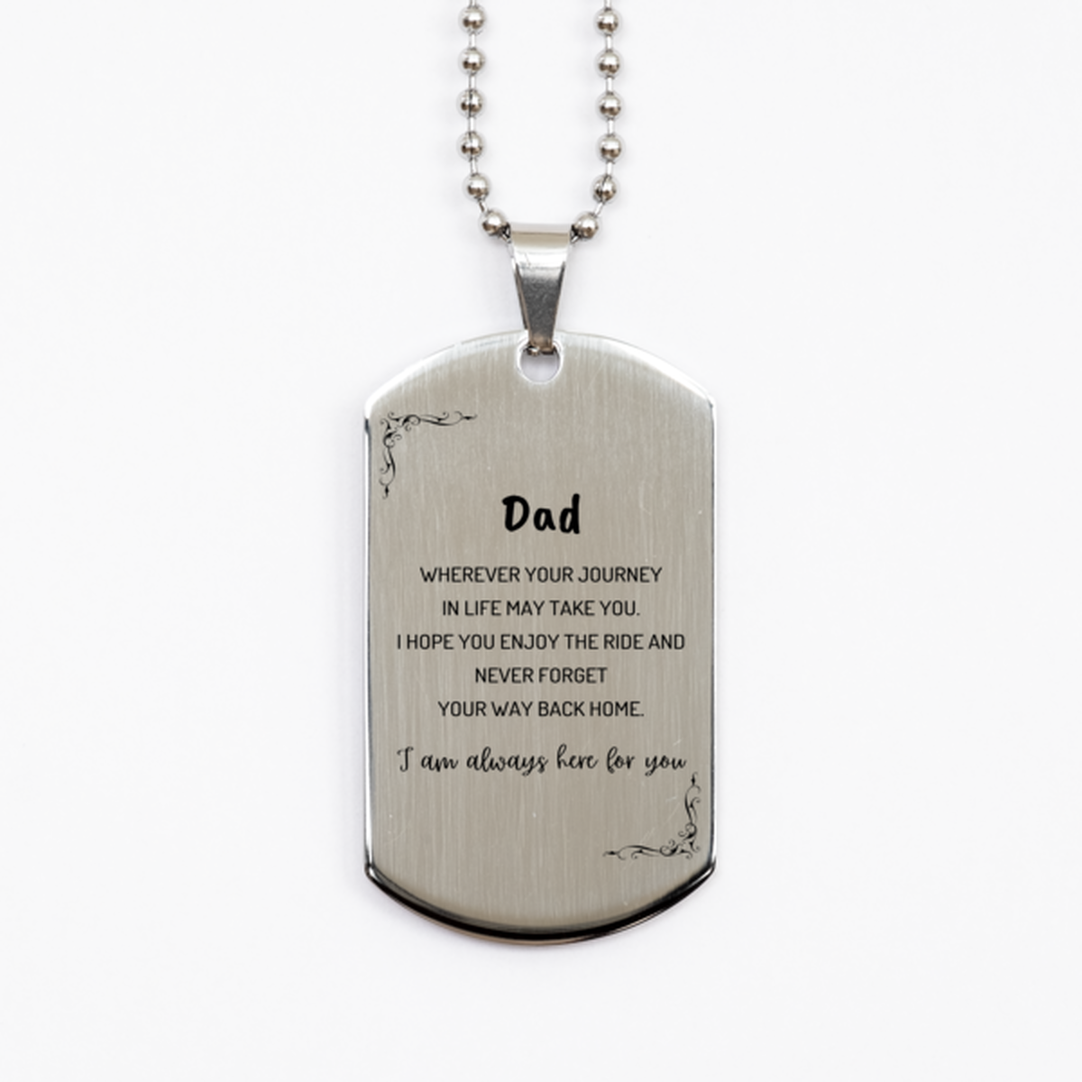 Dad wherever your journey in life may take you, I am always here for you Dad Silver Dog Tag, Awesome Christmas Gifts For Dad, Dad Birthday Gifts for Men Women Family Loved One