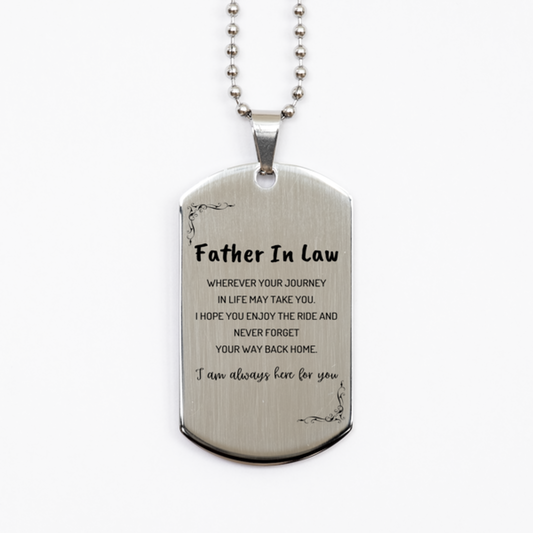 Father In Law wherever your journey in life may take you, I am always here for you Father In Law Silver Dog Tag, Awesome Christmas Gifts For Father In Law, Father In Law Birthday Gifts for Men Women Family Loved One