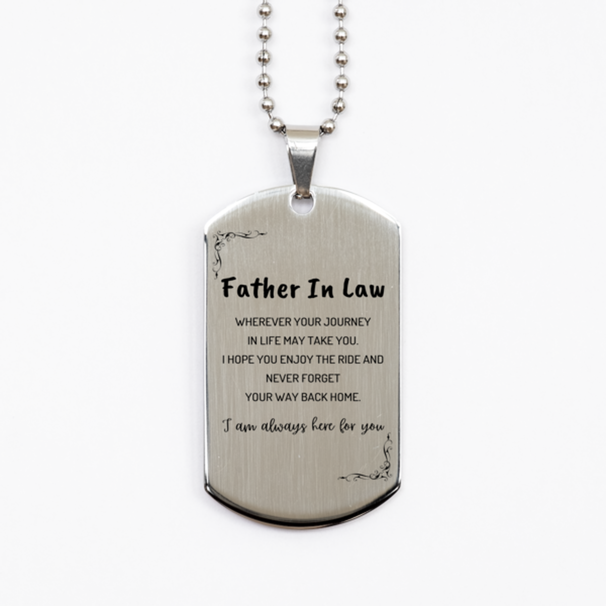 Father In Law wherever your journey in life may take you, I am always here for you Father In Law Silver Dog Tag, Awesome Christmas Gifts For Father In Law, Father In Law Birthday Gifts for Men Women Family Loved One