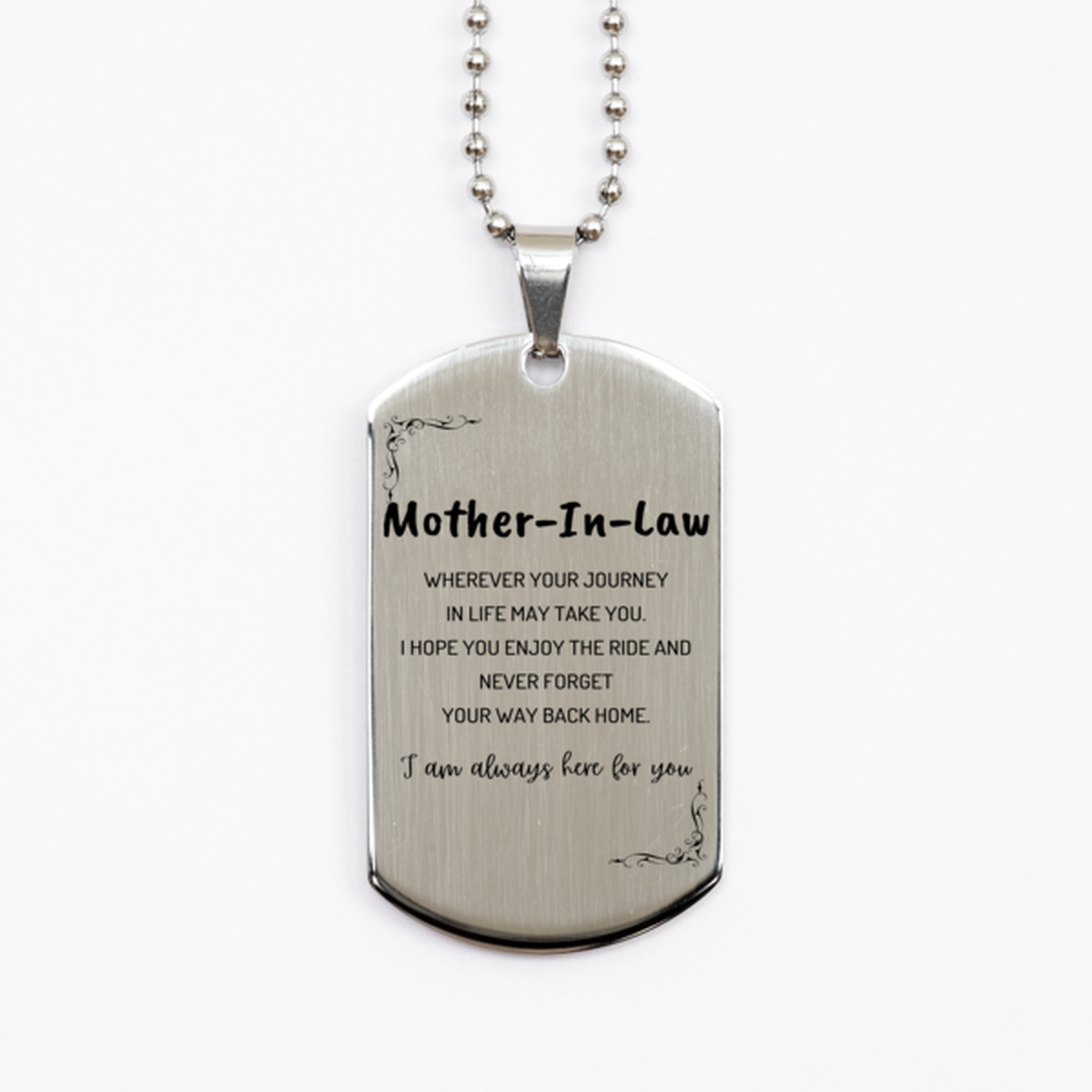 Mother-In-Law wherever your journey in life may take you, I am always here for you Mother-In-Law Silver Dog Tag, Awesome Christmas Gifts For Mother-In-Law, Mother-In-Law Birthday Gifts for Men Women Family Loved One