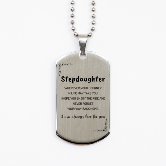 Stepdaughter wherever your journey in life may take you, I am always here for you Stepdaughter Silver Dog Tag, Awesome Christmas Gifts For Stepdaughter, Stepdaughter Birthday Gifts for Men Women Family Loved One