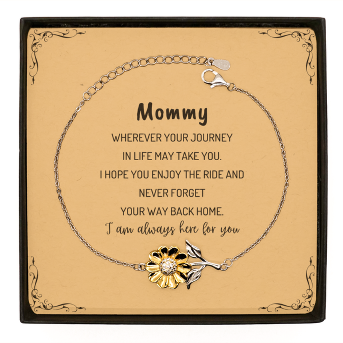 Mommy wherever your journey in life may take you, I am always here for you Mommy Sunflower Bracelet, Awesome Christmas Gifts For Mommy Message Card, Mommy Birthday Gifts for Men Women Family Loved One