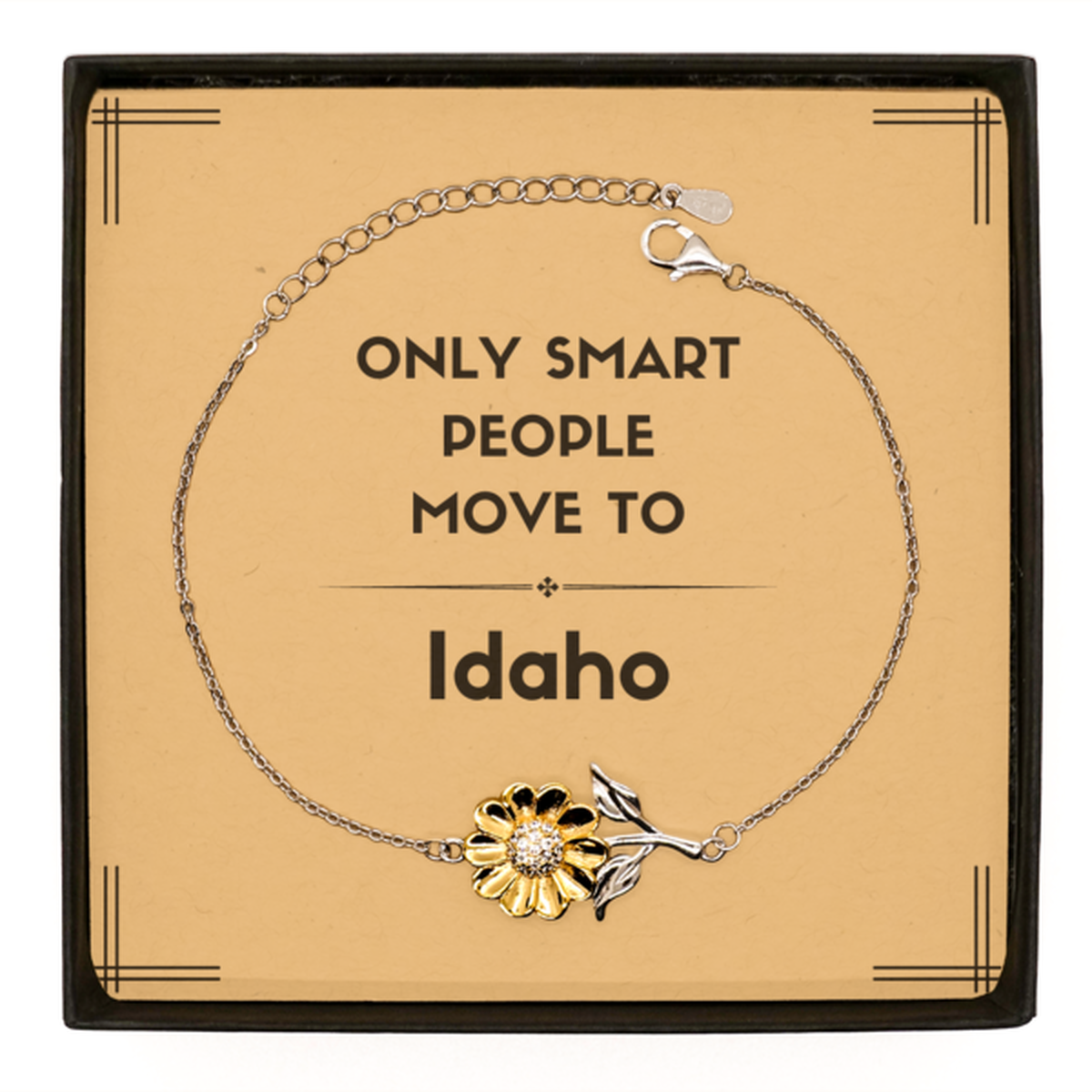 Only smart people move to Idaho Sunflower Bracelet, Message Card Gifts For Idaho, Move to Idaho Gifts for Friends Coworker Funny Saying Quote