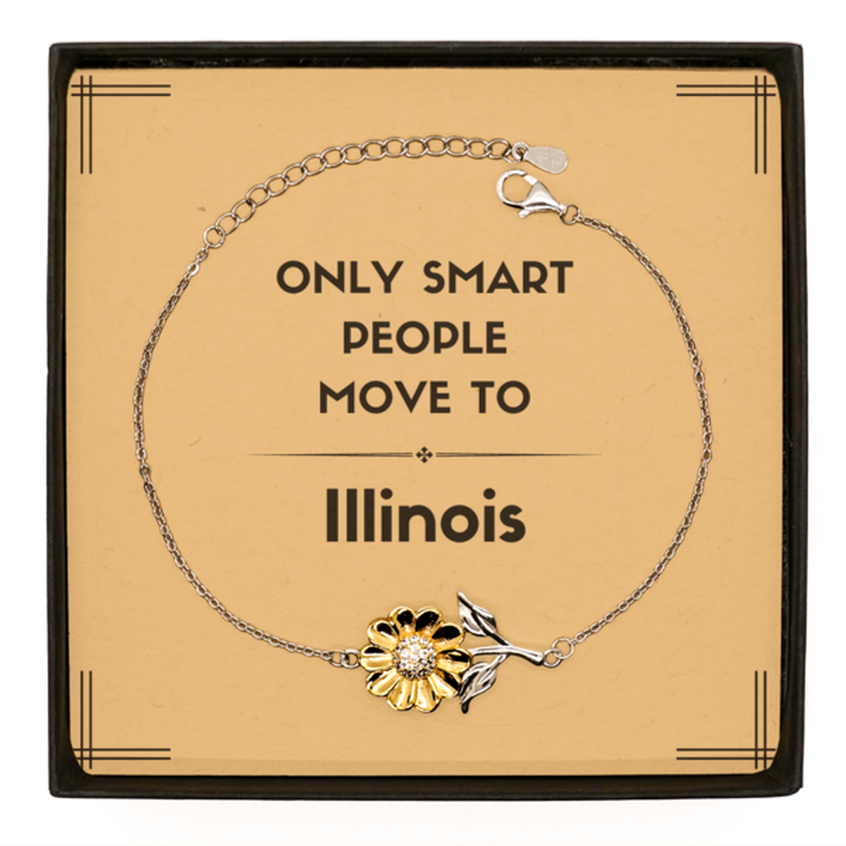 Only smart people move to Illinois Sunflower Bracelet, Message Card Gifts For Illinois, Move to Illinois Gifts for Friends Coworker Funny Saying Quote