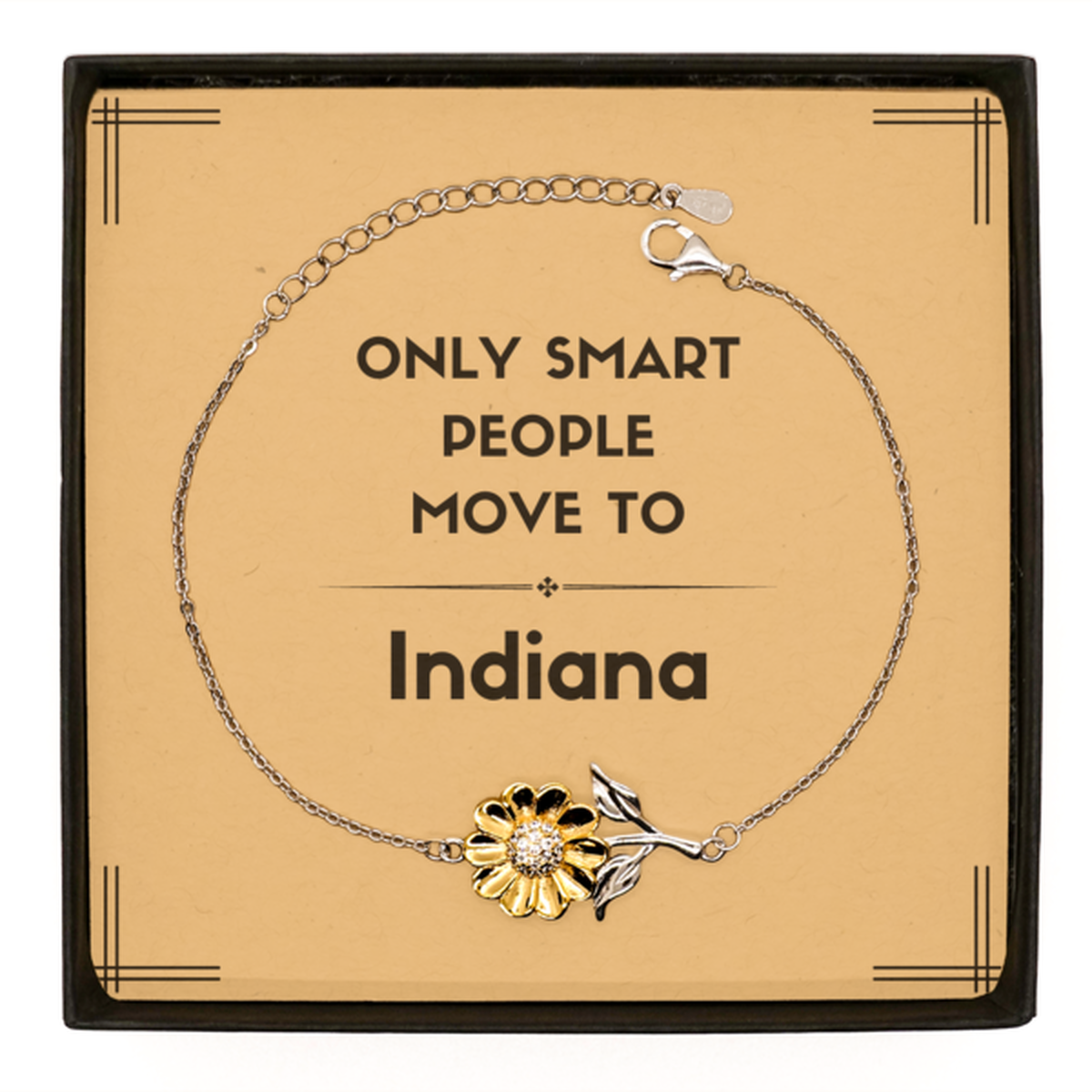 Only smart people move to Indiana Sunflower Bracelet, Message Card Gifts For Indiana, Move to Indiana Gifts for Friends Coworker Funny Saying Quote