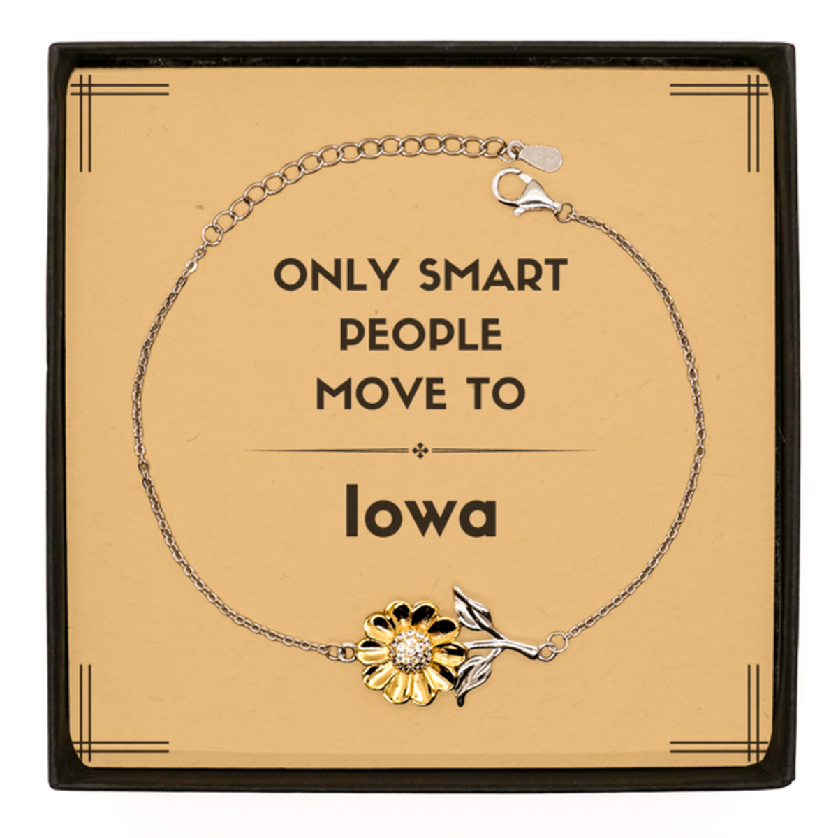 Only smart people move to Iowa Sunflower Bracelet, Message Card Gifts For Iowa, Move to Iowa Gifts for Friends Coworker Funny Saying Quote