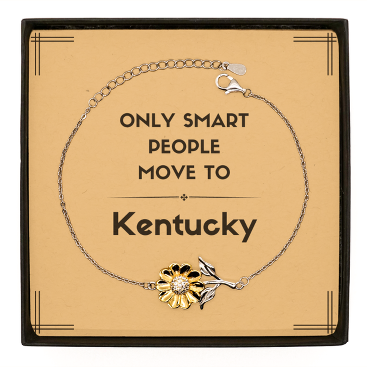 Only smart people move to Kentucky Sunflower Bracelet, Message Card Gifts For Kentucky, Move to Kentucky Gifts for Friends Coworker Funny Saying Quote