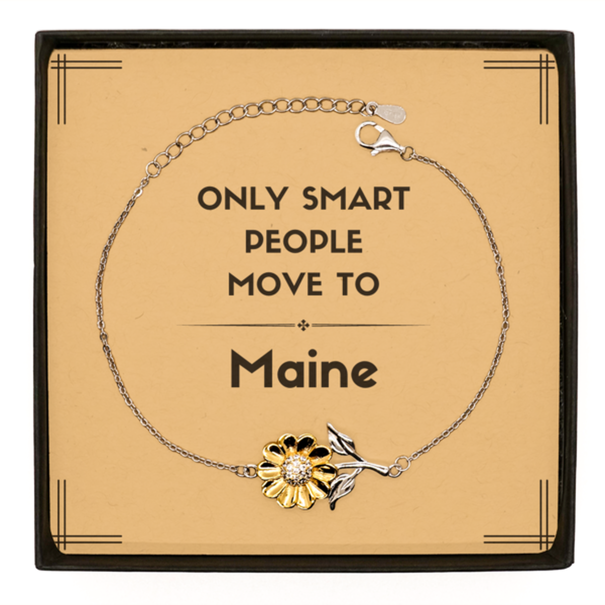 Only smart people move to Maine Sunflower Bracelet, Message Card Gifts For Maine, Move to Maine Gifts for Friends Coworker Funny Saying Quote
