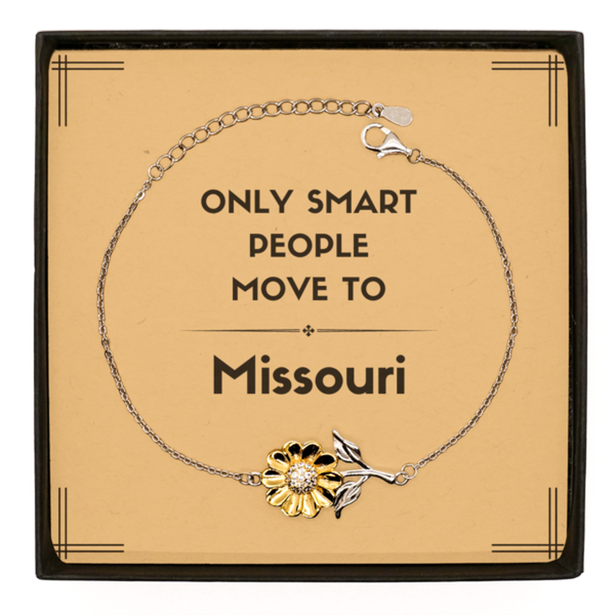 Only smart people move to Missouri Sunflower Bracelet, Message Card Gifts For Missouri, Move to Missouri Gifts for Friends Coworker Funny Saying Quote