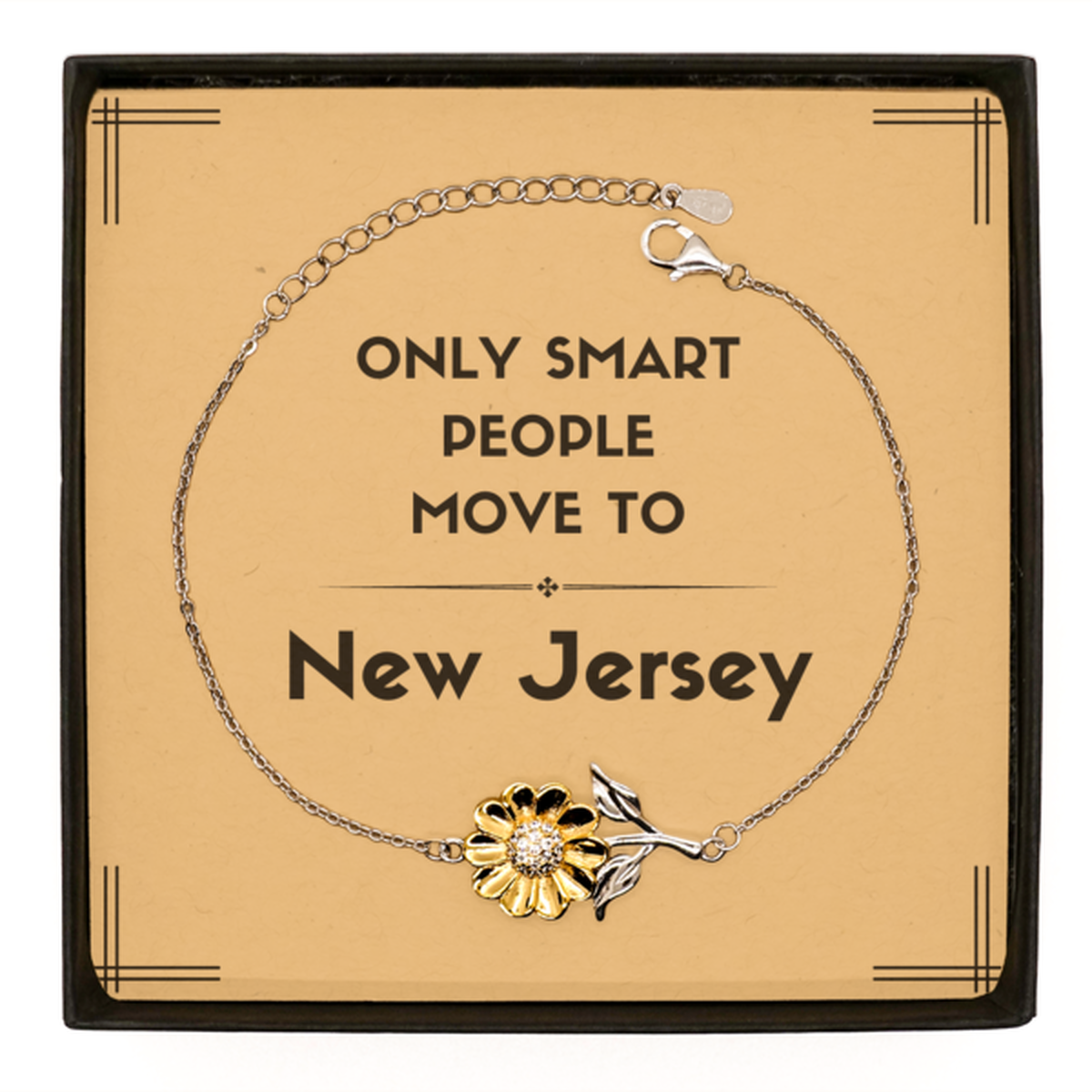 Only smart people move to New Jersey Sunflower Bracelet, Message Card Gifts For New Jersey, Move to New Jersey Gifts for Friends Coworker Funny Saying Quote
