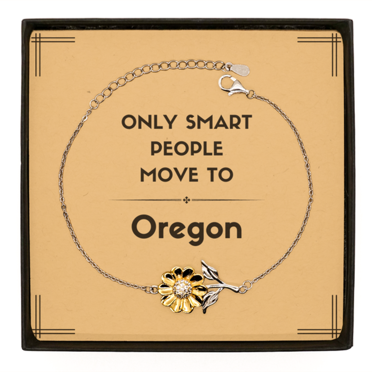 Only smart people move to Oregon Sunflower Bracelet, Message Card Gifts For Oregon, Move to Oregon Gifts for Friends Coworker Funny Saying Quote