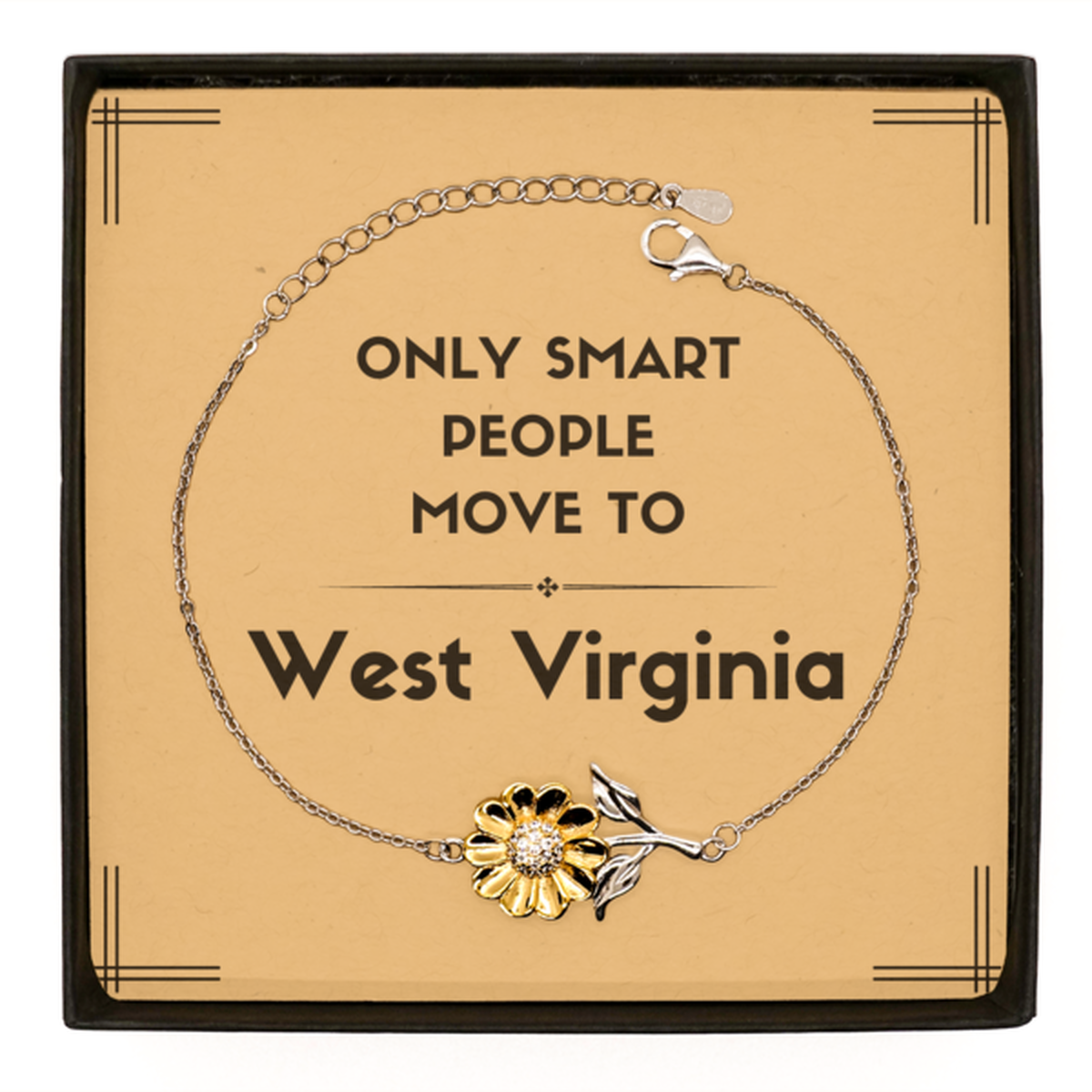 Only smart people move to West Virginia Sunflower Bracelet, Message Card Gifts For West Virginia, Move to West Virginia Gifts for Friends Coworker Funny Saying Quote