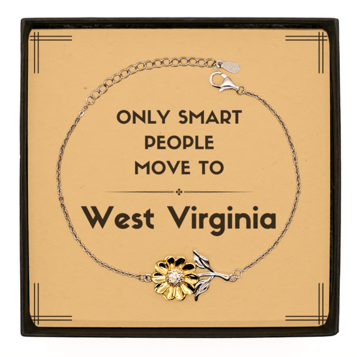 Only smart people move to West Virginia Sunflower Bracelet, Message Card Gifts For West Virginia, Move to West Virginia Gifts for Friends Coworker Funny Saying Quote