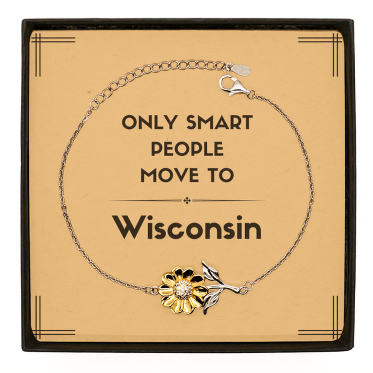 Only smart people move to Wisconsin Sunflower Bracelet, Message Card Gifts For Wisconsin, Move to Wisconsin Gifts for Friends Coworker Funny Saying Quote