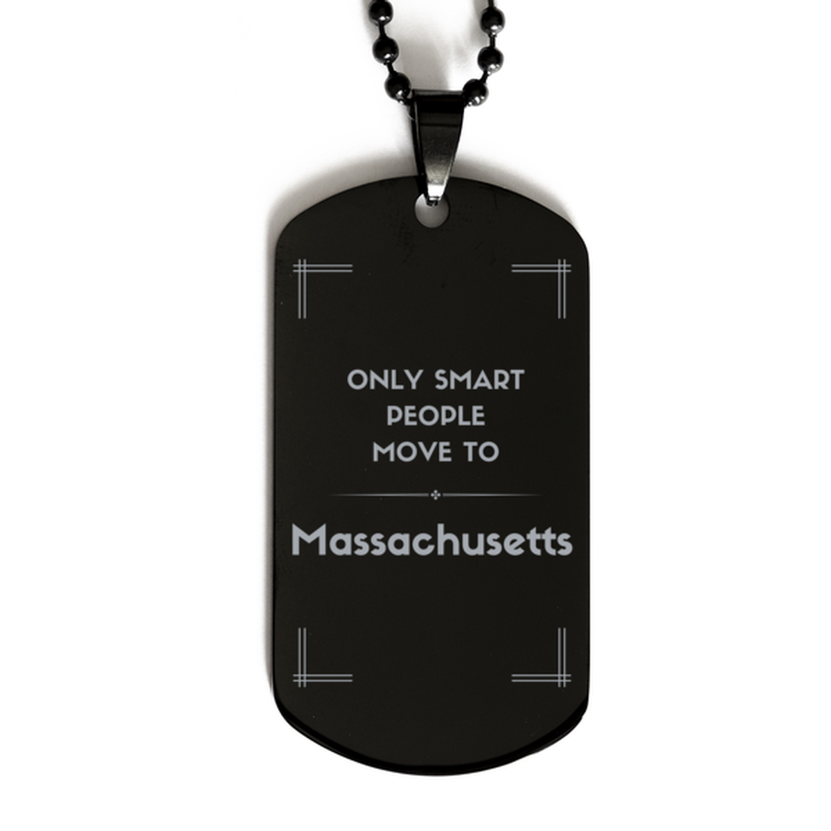 Only smart people move to Massachusetts Black Dog Tag, Gag Gifts For Massachusetts, Move to Massachusetts Gifts for Friends Coworker Funny Saying Quote