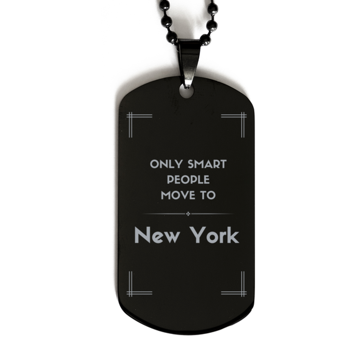 Only smart people move to New York Black Dog Tag, Gag Gifts For New York, Move to New York Gifts for Friends Coworker Funny Saying Quote