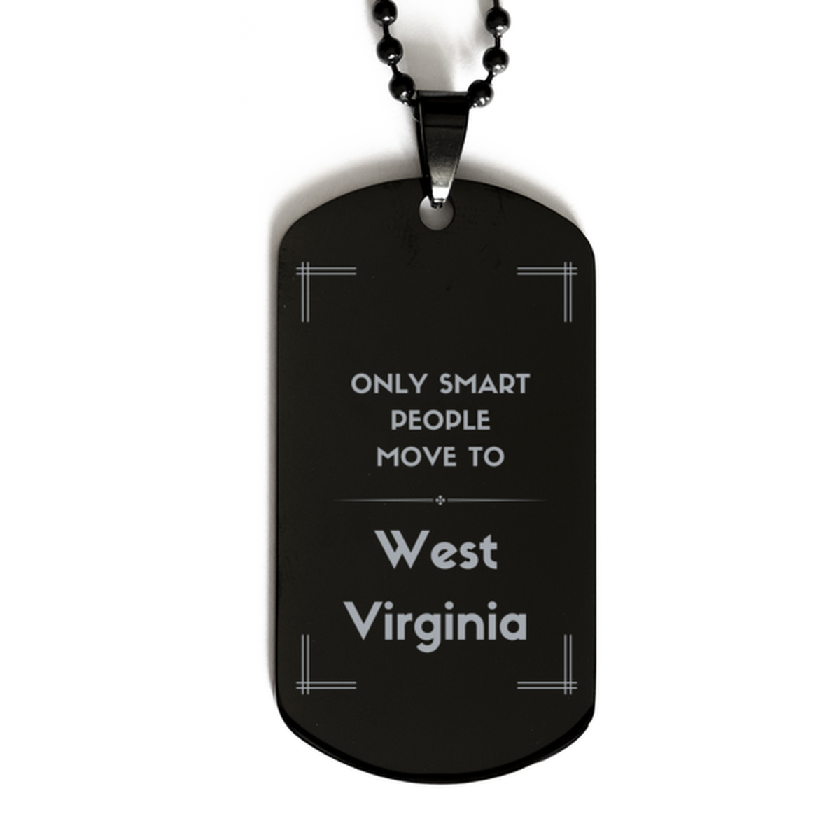 Only smart people move to West Virginia Black Dog Tag, Gag Gifts For West Virginia, Move to West Virginia Gifts for Friends Coworker Funny Saying Quote
