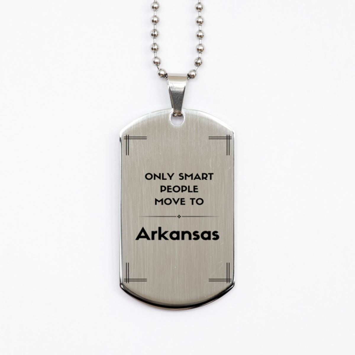 Only smart people move to Arkansas Silver Dog Tag, Gag Gifts For Arkansas, Move to Arkansas Gifts for Friends Coworker Funny Saying Quote