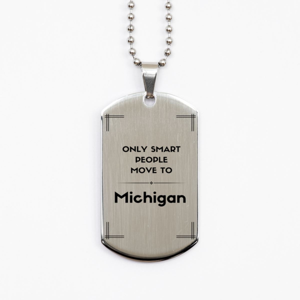 Only smart people move to Michigan Silver Dog Tag, Gag Gifts For Michigan, Move to Michigan Gifts for Friends Coworker Funny Saying Quote